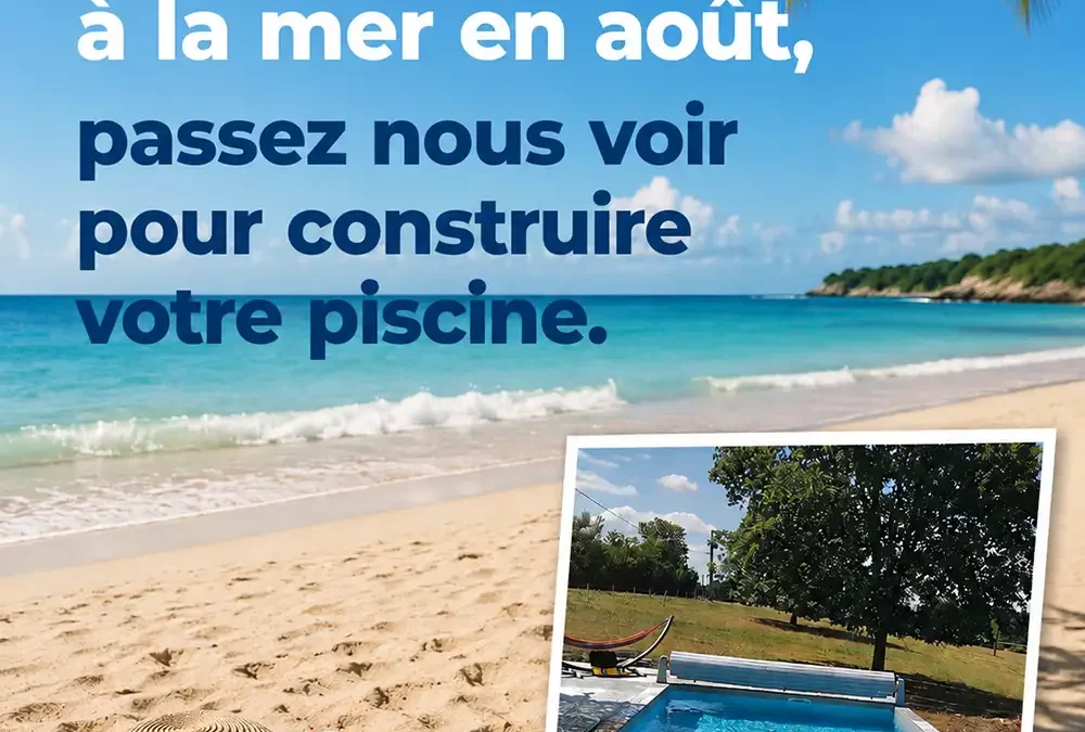 Nous sommes ouverts en août pour vous et votre future piscine.